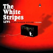 The White Stripes - 2004-01-24 SECC, Glasgow, Scotland (2024)