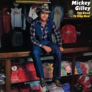 Mickey Gilley - Too Good To Stop Now (2022) [Hi-Res]