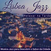 Rota Jazzy - Lisboa Jazz: Música Jazz para Descobrir o Sabor da Cidade, Relaxar na Tarde (2019)