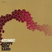 Atomic - Happy New Ears! (2006)