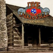 Dixie Tabernacle - A Good Excuse (2009)