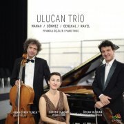 Ulucan Trio - Manav / Sonmez / Genckal/ Ravel / Piyanolu Ucluler (2020)