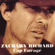 Zachary Richard - Cap Enragé (1996)