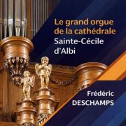 Frédéric Deschamps - Le grand orgue de la cathédrale Sainte-Cécile d'Albi (2026) [Hi-Res]