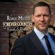 Robert Mizzell - Forever Country with Family & Friends (2021)