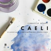 Ferruccio Busoni - 053 Classical and Contemporary Essentials - Caeli (2025)