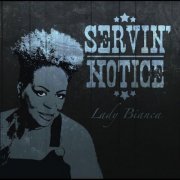 Lady Bianca - Servin Notice (2012)