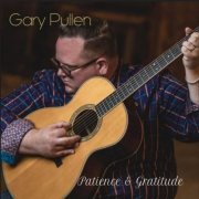 Gary Pullen - Patience & Gratitude (2019)