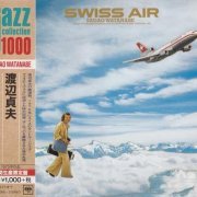 Sadao Watanabe - Swiss Air (1975) [2014 Japan Jazz Collection 1000] CD-Rip