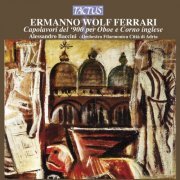 Alessandro Baccini - Wolf Ferrari: Capolavori del '900 per Oboe e Corno inglese (2012)