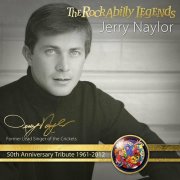 Jerry Naylor - Crickets Don't Ever Change (The Rockabilly Legends 50th Anniversary Tribute) (2013)