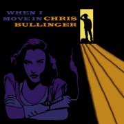 Chris Bullinger - When I Move In (2008)