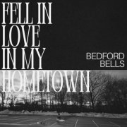 Bedford Bells - Fell In Love In My Hometown (2026) Hi-Res