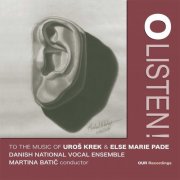 Danish National Vocal Ensemble, Martina Batič - O Listen to the Music of Uroš Krek and Else Marie Pade (2025) [Hi-Res]