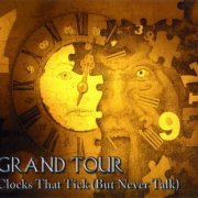 Grand Tour - Clocks That Tick (But Never Talk) (2019)