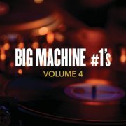 VA - Big Machine #1's, Volume 4 (2019) flac