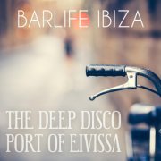 Barlife Ibiza - The Deep Disco Port of Eivissa (2015)