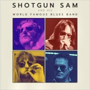 Shotgun Sam & His World Famous Blues Band - Shotgun Sam And His World Famous Blues Band (2025)
