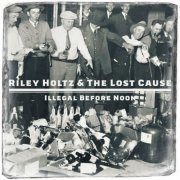 Riley Holtz & The Lost Cause - Illegal Before Noon (2024) Hi-Res