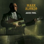 Mark Alonzo & The Nashville Rhythm Kings – Jaded Fool (2025)