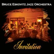 Bruce Eskovitz Jazz Orchestra - Invitation (2007)