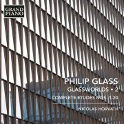 Nicolas Horvath - Philip Glass: Glassworlds, Complete Etudes, Vol.2 (2015)