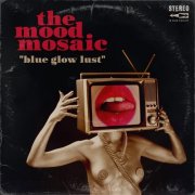 The Mood Mosaic - Blue Glow Lust (2026) [Hi-Res]