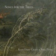 Kate Daisy Grant, Nick Pynn - Songs for the Trees (2025)