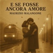 Maurizio Malangone - E se fosse ancora amore (2025) Hi-Res