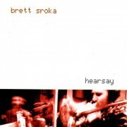 Brett Sroka - Hearsay (2001)