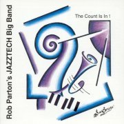 Rob Parton's Jazztech Big Band - The Count Is In! (1993)