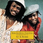 Sly & Robbie - Make 'Em Move / Taxi Style - An Introduction To (2003)