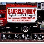 VA - Barrelhousin' Around Chicago: The Legendary George Paulus 1970s Blues Recordings [2CD Set] (2020)