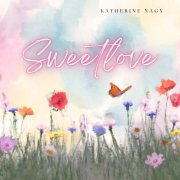 Katherine Nagy - Sweetlove (2024)