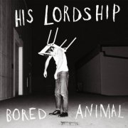 His Lordship - Bored Animal (2025) Hi-Res