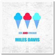 Miles Davis - Ice And Cream (2019)