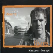 Martyn Joseph - Don't Talk About Love 92-02 Vols. 1 & 2 (2006)