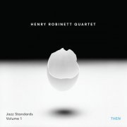 Henry Robinett Quartet - Jazz Standards Then, Volume 1 (2019)