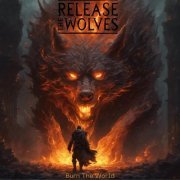 Release the Wolves - Burn The World (2023) Hi-Res