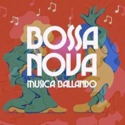 VA - Bossa Nova Musica Ballando (2021)