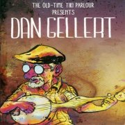 Dan Gellert - The Old-Time Tiki Parlour Presents: Dan Gellert (2015)