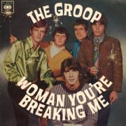 The Groop - Woman You're Breaking Me (1967)