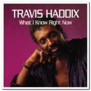 Travis Haddix - What I Know Right Now 1992 & A Big Ole Goodun' 1994 (2007)