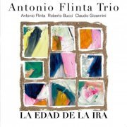 Antonio Flinta Trio - La Edad De La Ira (2005)