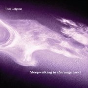 Tom Galgano - Sleepwalking in a Strange Land (2025)