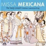 Andrew Lawrence-King & The Harp Consort - Missa Mexicana (2006)