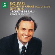 Charles Dutoit - Roussel: Bacchus et Ariane, Op. 43 & Suite en fa, Op. 33 (1988/2021)