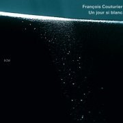 Francois Couturier - Un Jour Si Blanc (2010)