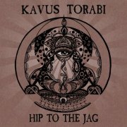 Kavus Torabi - Hip To The Jag (2020)