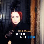 Tia Brazda - When I Get Low (2022)